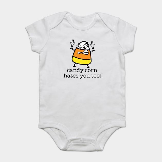 Candy Corn Hates You Too Baby Bodysuit by Litehouse Tees
